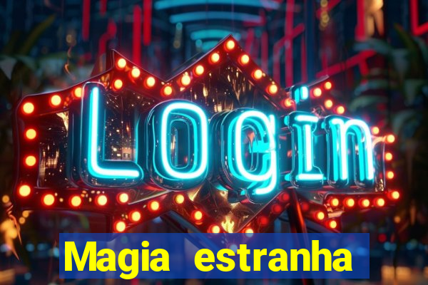 Magia estranha filme completo dublado